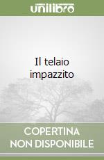 Il telaio impazzito libro