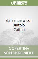 Sul sentiero con Bartolo Cattafi libro