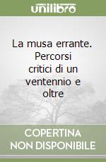 La musa errante. Percorsi critici di un ventennio e oltre libro