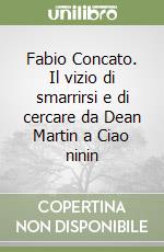 Fabio Concato. Il vizio di smarrirsi e di cercare da Dean Martin a Ciao ninin