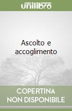 Ascolto e accoglimento libro