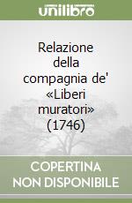 Relazione della compagnia de' «Liberi muratori» (1746) libro