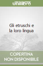 Gli etruschi e la loro lingua libro