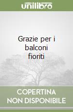 Grazie per i balconi fioriti libro