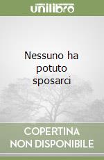 Nessuno ha potuto sposarci libro