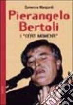 Pierangelo Bertoli. I «certi momenti» libro