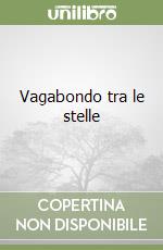 Vagabondo tra le stelle libro