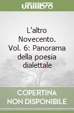 L'altro Novecento. Vol. 6: Panorama della poesia dialettale libro