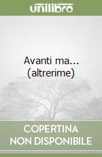Avanti ma... (altrerime) libro
