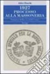 1927. Processo alla massoneria libro di Chiarle Aldo