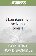 I kamikaze non scrivono poesie