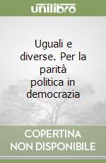 Uguali e diverse. Per la parità politica in democrazia libro