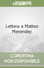 Lettera a Matteo Menendez