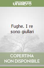 Fughe. I re sono giullari libro