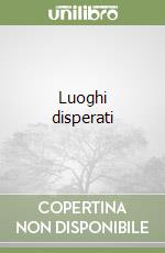 Luoghi disperati libro