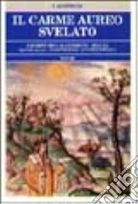 Il carme aureo svelato. Ermetismo alchemico. Magia, quabbalah, tantrismo occidentale libro