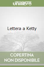 Lettera a Ketty libro