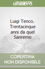 Luigi Tenco. Trentacinque anni da quel Sanremo libro