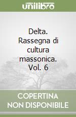 Delta. Rassegna di cultura massonica. Vol. 6 libro