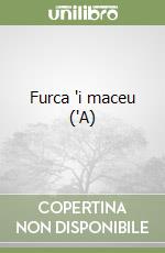 Furca 'i maceu ('A)