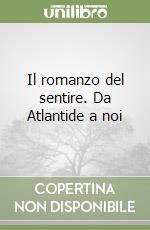 Il romanzo del sentire. Da Atlantide a noi libro
