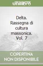 Delta. Rassegna di cultura massonica. Vol. 7 libro