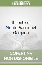 Il conte di Monte Sacro nel Gargano libro