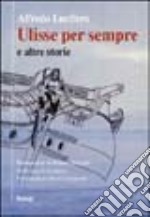 Ulisse per sempre e altre storie libro