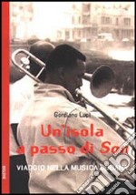 Un'isola a passo di son. Viaggio nella musica cubana libro