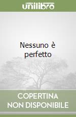 Nessuno è perfetto