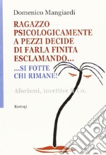 Ragazzo psicologicamente a pezzi decide di farla finita esclamando... si fotte chi rimane! libro