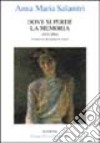 Dove si perde la memoria (2002-2004) libro di Salanitri Anna Maria