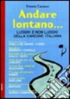 Andare lontano... Luoghi e non luoghi della canzone italiana libro di Capasso Ernesto