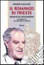 Il romanzo di Trieste. Storia di un autonomismo libro