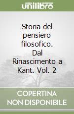 Storia del pensiero filosofico. Dal Rinascimento a Kant. Vol. 2 libro