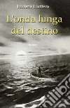 L'onda lunga del destino libro