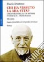 Chi ha vissuto la mia vita? Luigi Pirandello, un autore in cerca di... personaggi. Atto unico libro