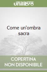 Come un'ombra sacra