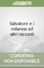 Salvatore e i milanesi ed altri racconti libro