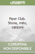 Piper Club. Storia, mito, canzoni libro