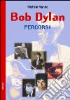 Bob Dylan. Percorsi libro