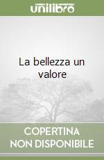 La bellezza un valore