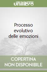 Processo evolutivo delle emozioni libro