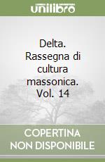 Delta. Rassegna di cultura massonica. Vol. 14 libro