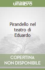 Pirandello nel teatro di Eduardo libro