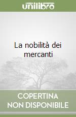 La nobilità dei mercanti libro