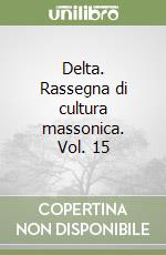 Delta. Rassegna di cultura massonica. Vol. 15 libro