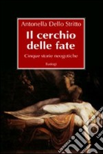 Il cerchio delle fate. Cinque storie neogotiche