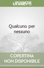 Qualcuno per nessuno libro