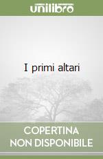 I primi altari